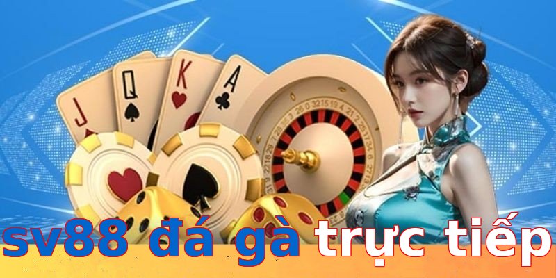 sv88 đá gà trực tiếp